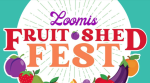 Loomis Fruit Shed Fest